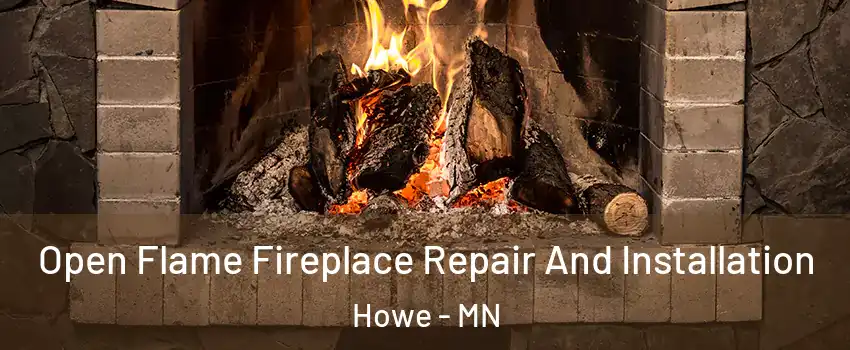 Open Flame Fireplace Repair And Installation Howe - MN