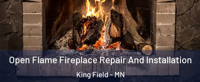 Open Flame Fireplace Repair And Installation King Field - MN