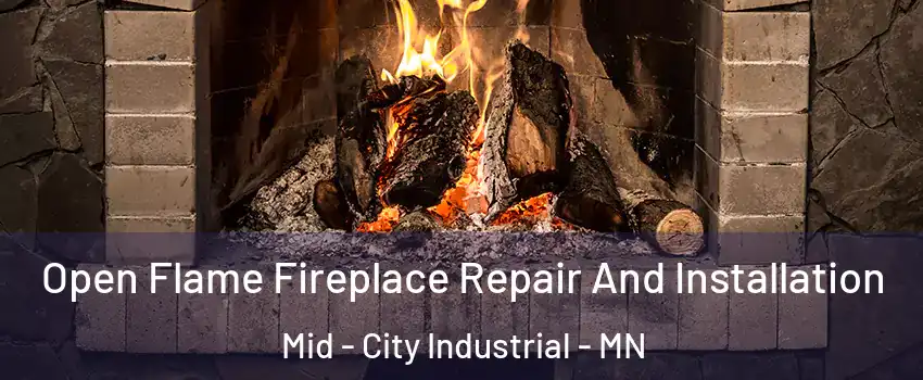 Open Flame Fireplace Repair And Installation Mid - City Industrial - MN