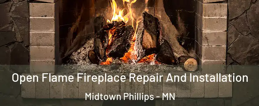 Open Flame Fireplace Repair And Installation Midtown Phillips - MN