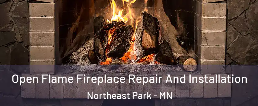 Open Flame Fireplace Repair And Installation Northeast Park - MN