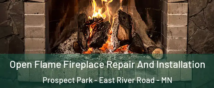 Open Flame Fireplace Repair And Installation Prospect Park - East River Road - MN
