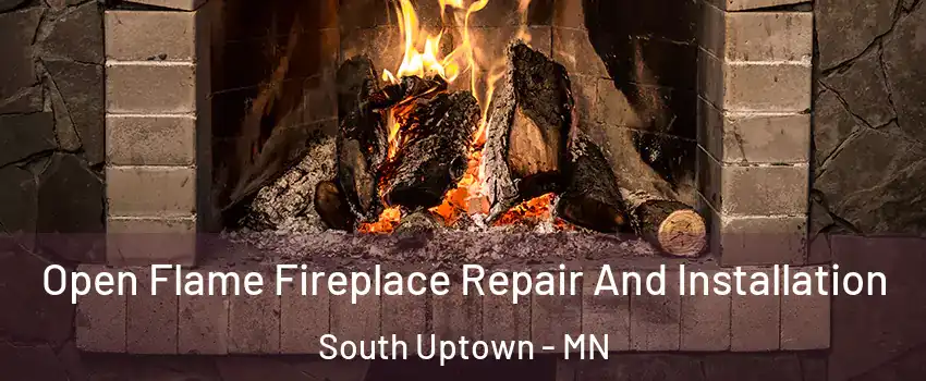 Open Flame Fireplace Repair And Installation South Uptown - MN
