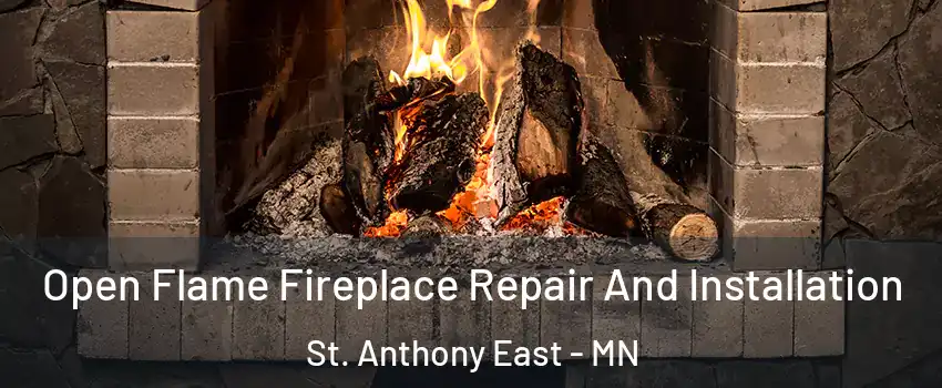 Open Flame Fireplace Repair And Installation St. Anthony East - MN