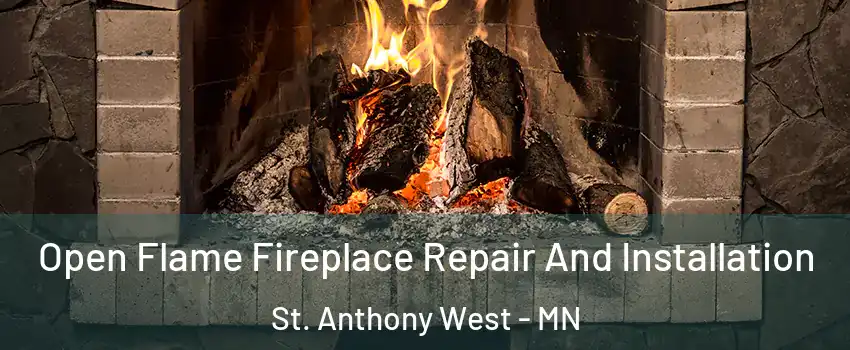 Open Flame Fireplace Repair And Installation St. Anthony West - MN
