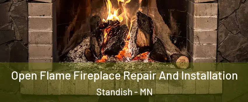 Open Flame Fireplace Repair And Installation Standish - MN