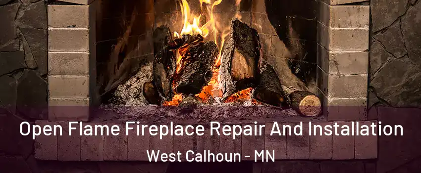 Open Flame Fireplace Repair And Installation West Calhoun - MN