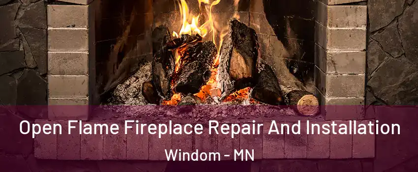 Open Flame Fireplace Repair And Installation Windom - MN