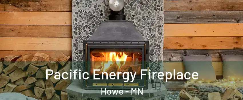 Pacific Energy Fireplace Howe - MN