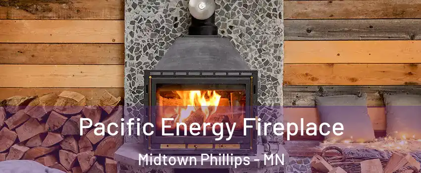 Pacific Energy Fireplace Midtown Phillips - MN