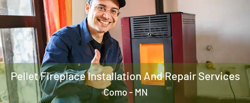 Pellet Fireplace Installation And Repair Services Como - MN