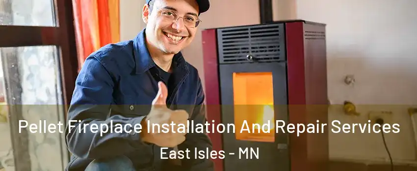 Pellet Fireplace Installation And Repair Services East Isles - MN