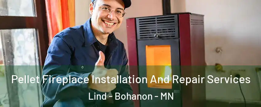 Pellet Fireplace Installation And Repair Services Lind - Bohanon - MN