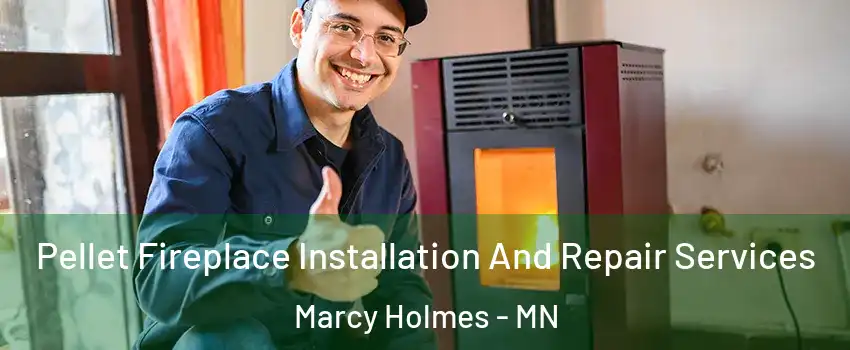 Pellet Fireplace Installation And Repair Services Marcy Holmes - MN