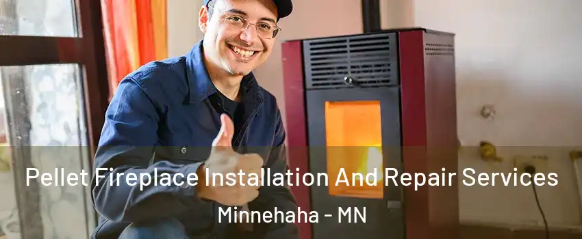 Pellet Fireplace Installation And Repair Services Minnehaha - MN
