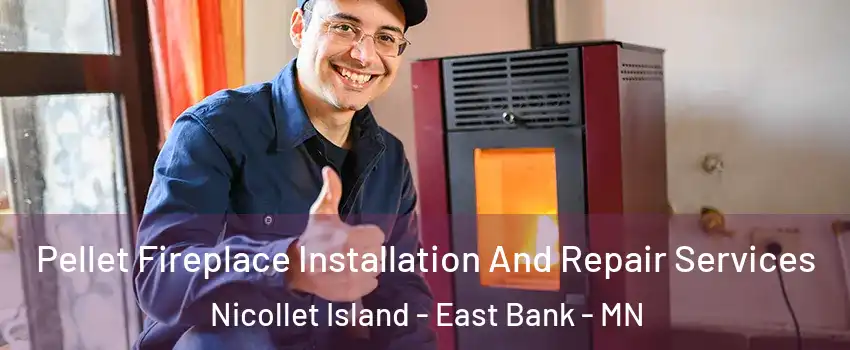 Pellet Fireplace Installation And Repair Services Nicollet Island - East Bank - MN
