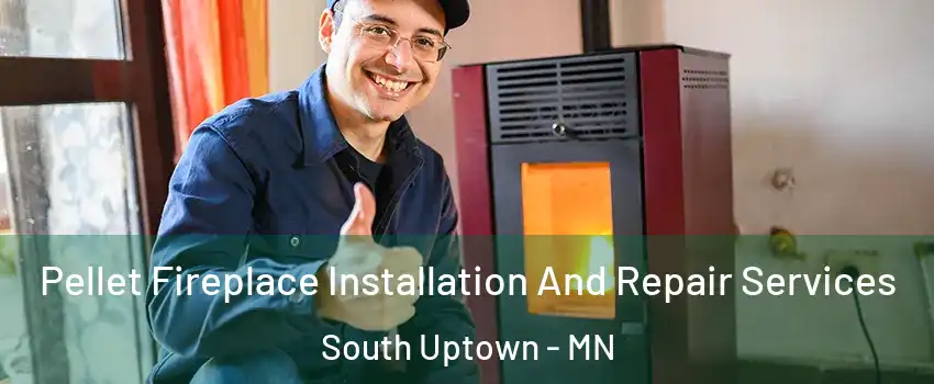 Pellet Fireplace Installation And Repair Services South Uptown - MN