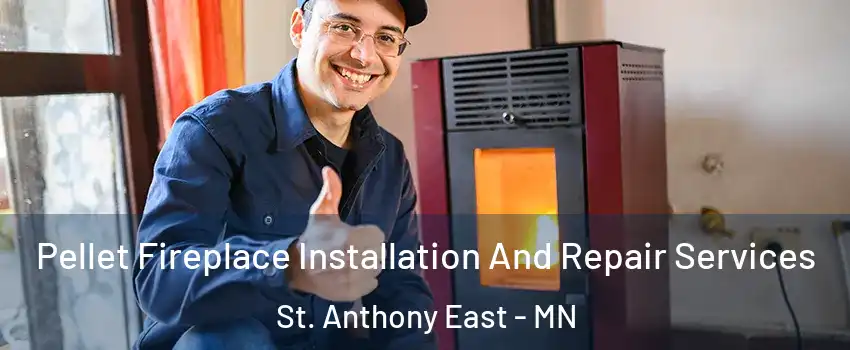 Pellet Fireplace Installation And Repair Services St. Anthony East - MN