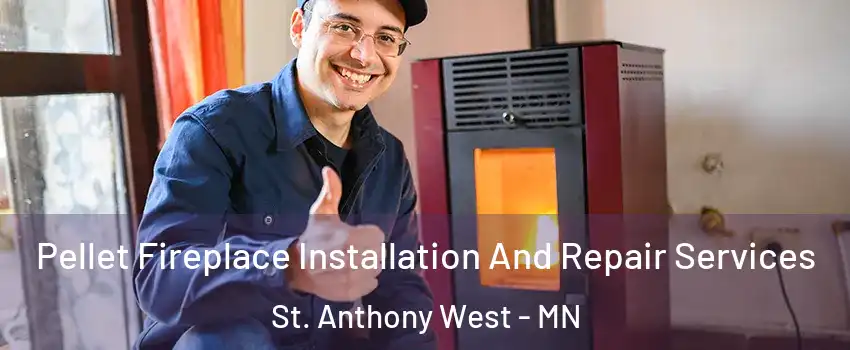 Pellet Fireplace Installation And Repair Services St. Anthony West - MN