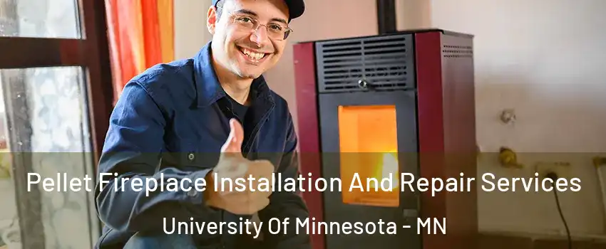 Pellet Fireplace Installation And Repair Services University Of Minnesota - MN