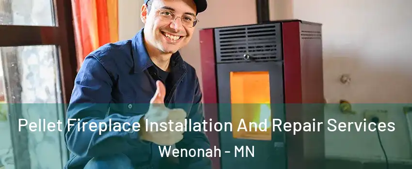 Pellet Fireplace Installation And Repair Services Wenonah - MN