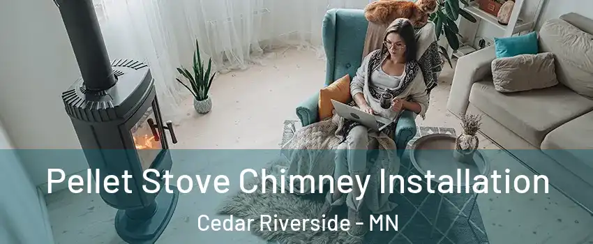 Pellet Stove Chimney Installation Cedar Riverside - MN