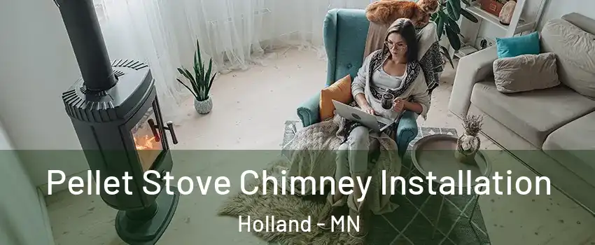 Pellet Stove Chimney Installation Holland - MN