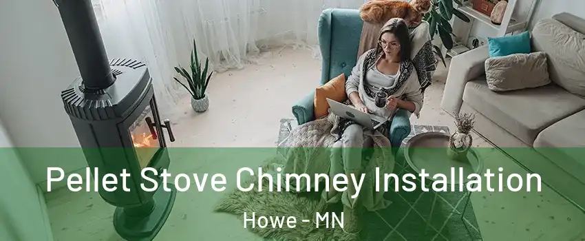 Pellet Stove Chimney Installation Howe - MN