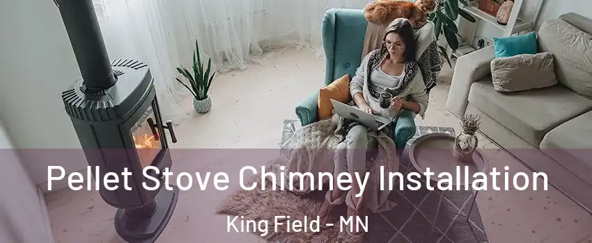 Pellet Stove Chimney Installation King Field - MN