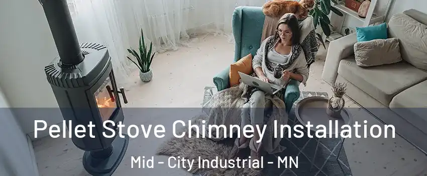 Pellet Stove Chimney Installation Mid - City Industrial - MN
