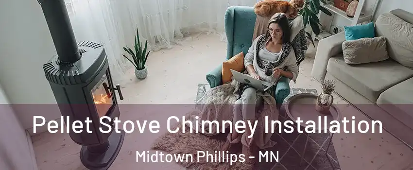 Pellet Stove Chimney Installation Midtown Phillips - MN