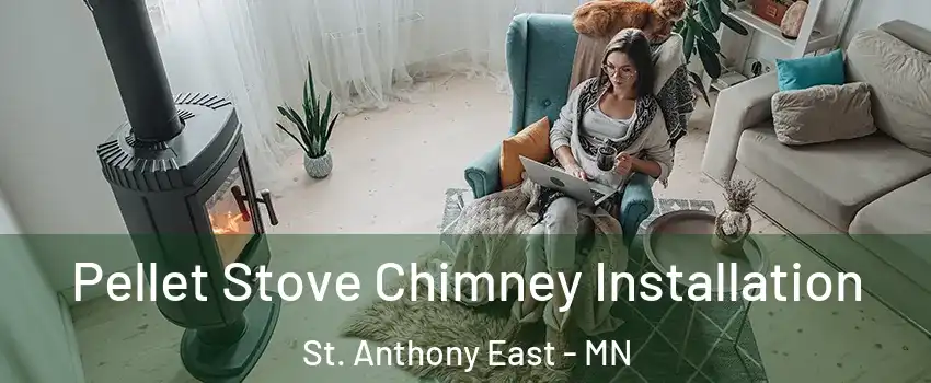 Pellet Stove Chimney Installation St. Anthony East - MN
