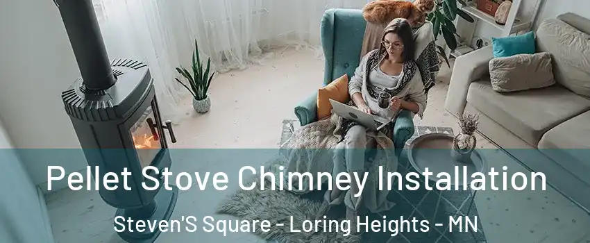 Pellet Stove Chimney Installation Steven'S Square - Loring Heights - MN
