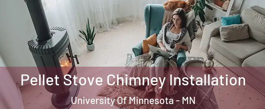Pellet Stove Chimney Installation University Of Minnesota - MN