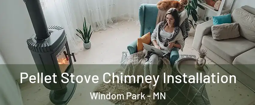 Pellet Stove Chimney Installation Windom Park - MN