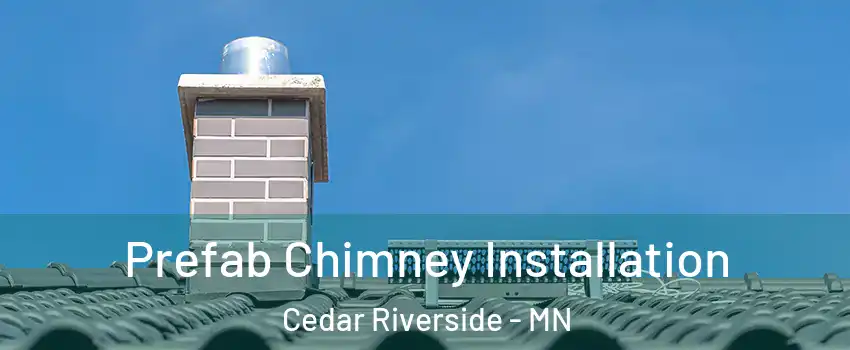 Prefab Chimney Installation Cedar Riverside - MN