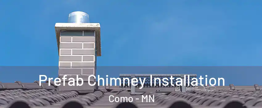 Prefab Chimney Installation Como - MN