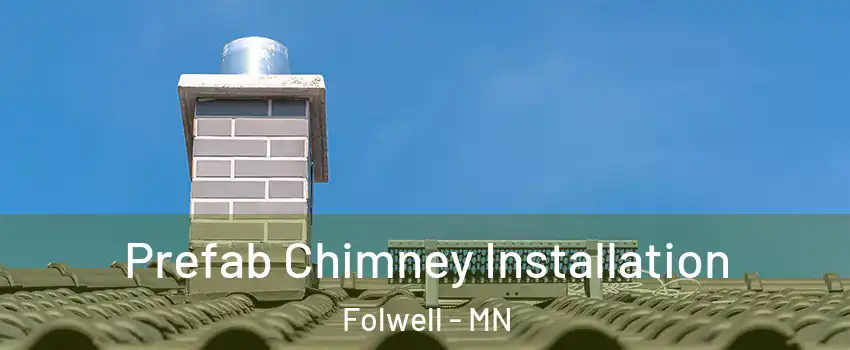 Prefab Chimney Installation Folwell - MN