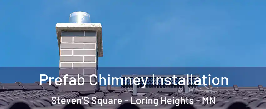 Prefab Chimney Installation Steven'S Square - Loring Heights - MN