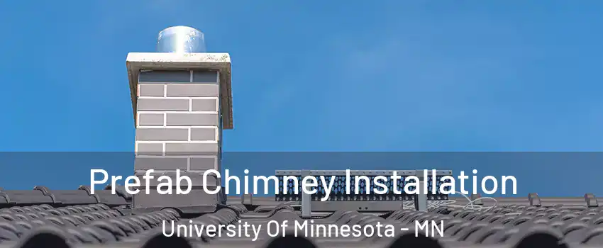 Prefab Chimney Installation University Of Minnesota - MN