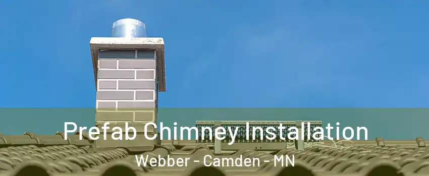 Prefab Chimney Installation Webber - Camden - MN