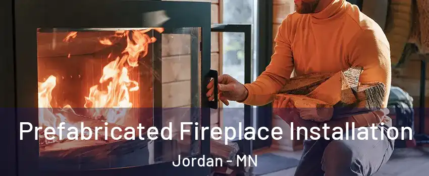 Prefabricated Fireplace Installation Jordan - MN
