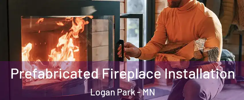 Prefabricated Fireplace Installation Logan Park - MN