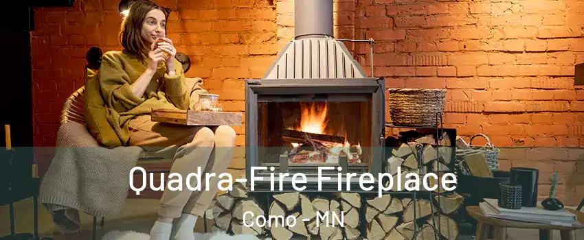 Quadra-Fire Fireplace Como - MN