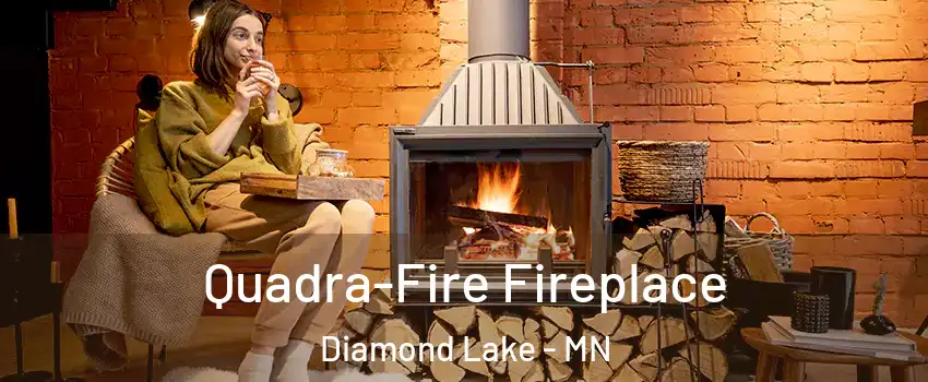 Quadra-Fire Fireplace Diamond Lake - MN
