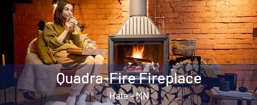 Quadra-Fire Fireplace Hale - MN