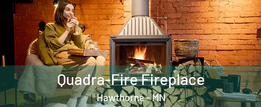 Quadra-Fire Fireplace Hawthorne - MN