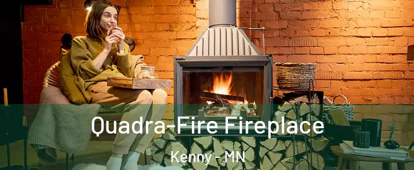 Quadra-Fire Fireplace Kenny - MN