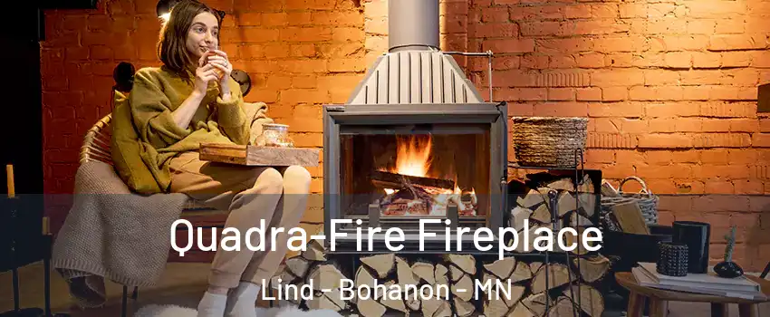 Quadra-Fire Fireplace Lind - Bohanon - MN