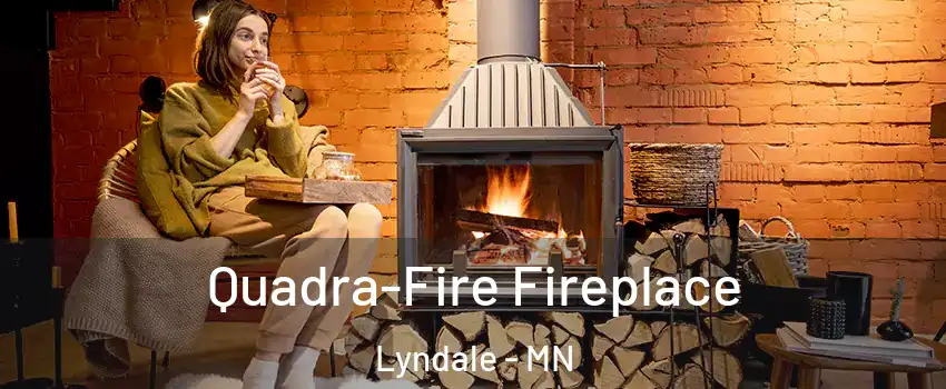 Quadra-Fire Fireplace Lyndale - MN